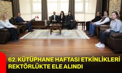 62. Kütüphane Haftası Etkinlikleri Rektörlükte Ele Alındı