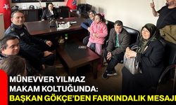 Münevver Yılmaz Makam Koltuğunda: Başkan Gökçe’den Farkındalık Mesajı