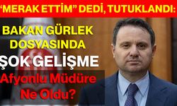 “Merak Ettim” Dedi, Tutuklandı: Bakan Gürlek Dosyasında Şok Gelişme: Afyonlu Müdüre Ne Oldu?