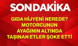 Gıda Hijyeni Nerede? Motorcunun Ayağının Altında Taşınan Etler Şoke Etti