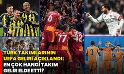 Türk takımlarının UEFA geliri açıklandı: En çok hangi takım gelir elde etti?
