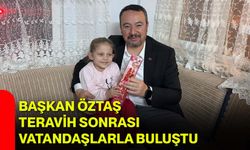Başkan Öztaş Teravih Sonrası Vatandaşlarla Buluştu