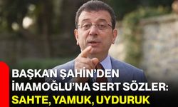 Başkan Şahin’den İmamoğlu’na sert sözler: Sahte, yamuk, uyduruk