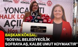 Başkan Köksal: “Sosyal Belediyecilik Sofraya Aş, Kalbe Umut Koymaktır”
