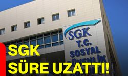 SGK Süre Uzattı!