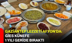 Gaziantep lezzeti Afyon’da: Gies Künefe 1 yılı geride bıraktı