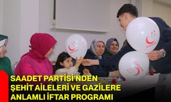 Saadet Partisi’nden Şehit Aileleri ve Gazilere Anlamlı İftar Programı
