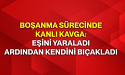 Boşanma Sürecinde Kanlı Kavga: Eşini Yaraladı, Ardından Kendini Bıçakladı