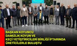 Başkan Koyuncu, Damızlık Koyun ve Keçi Yetiştiricileri Birliği İftarında Üreticilerle Buluştu