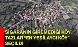Sigaranın Giremediği Köy: Tazlar “En Yeşilaycı Köy” Seçildi