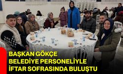 Başkan Gökçe Belediye Personeliyle İftar Sofrasında Buluştu