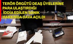 Terör örgütü DEAŞ üyelerine para ulaştırdığı iddia edilen sanık hakkında dava açıldı