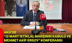 AKÜ’de “12 Mart İstiklal Marşının Kabulü Ve Mehmet Akif Ersoy” Konferansı
