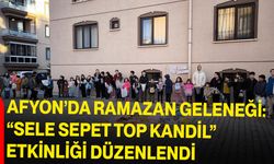 Afyonkarahisar’da Ramazan Geleneği: “Sele Sepet Top Kandil” Etkinliği Düzenlendi