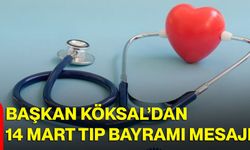 Başkan Köksal’dan 14 Mart Tıp Bayramı Mesajı