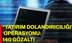 yatırım dolandırıcılığı’ operasyonu: 140 gözaltı
