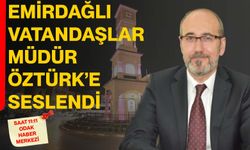 Emirdağlı vatandaşlar Müdür Öztürk’e seslendi
