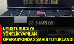 Uyuşturucuya yönelik yapılan operasyonda 3 şahıs tutuklandı