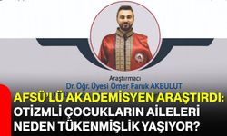 AFSÜ’lü Akademisyen Araştırdı: Otizmli Çocukların Aileleri Neden Tükenmişlik Yaşıyor?