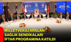 Milletvekili Arslan Sağlık Sendikaları İftar Programına Katıldı