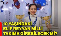 10 yaşındaki Elif Reyyan milli takıma girebilecek mi?