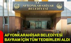 Afyonkarahisar Belediyesi Bayram İçin Tüm Tedbirleri Aldı