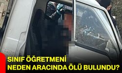 Sınıf Öğretmeni Neden Aracında Ölü Bulundu?