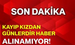 Kayıp Kızdan Günlerdir Haber Alınamıyor!