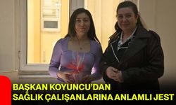 Başkan Koyuncu’dan Sağlık Çalışanlarına Anlamlı Jest