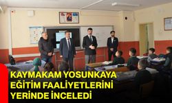 Kaymakam Yosunkaya Eğitim Faaliyetlerini Yerinde İnceledi