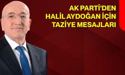 AK Parti’den Halil Aydoğan İçin Taziye Mesajları