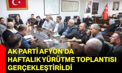 AK Parti Afyon’da Haftalık Yürütme Toplantısı Gerçekleştirildi