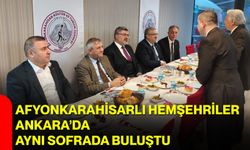 Afyonkarahisarlı Hemşehriler Ankara’da Aynı Sofrada Buluştu
