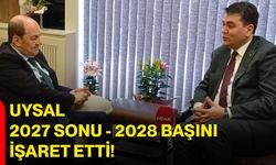 Uysal 2027 Sonu - 2028 Başını İşaret Etti