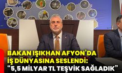 Bakan Işıkhan Afyonkarahisar’da iş dünyasına seslendi: “5,5 milyar TL teşvik sağladık”