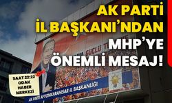 AK Parti İl Başkanı'ndan MHP’ye Önemli Mesaj!