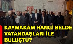 Kaymakam hangi belde vatandaşları ile buluştu?