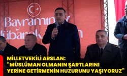 Milletvekili Arslan: “Müslüman olmanın şartlarını yerine getirmenin huzurunu yaşıyoruz”