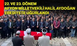 22. Ve 23. Dönem Afyon Milletvekili Halil Aydoğan Ebediyete Uğurlandı