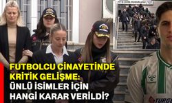 Futbolcu cinayetinde kritik gelişme: Ünlü isimler için hangi karar verildi?