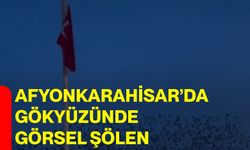 Afyonkarahisar’da Gökyüzünde Görsel Şölen