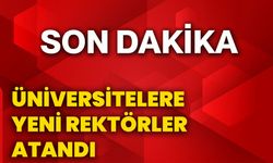 Üniversitelere yeni rektörler atandı