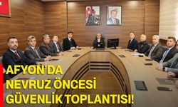 Afyon’da Nevruz Öncesi Güvenlik Toplantısı