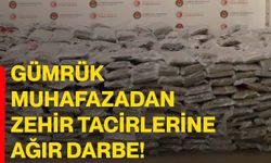 Gümrük Muhafazadan zehir tacirlerine ağır darbe!