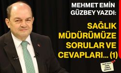 Sağlık Müdürümüze sorular ve cevapları... (1)