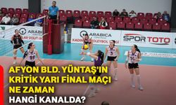 Afyon Bld. Yüntaş’ın kritik yarı final maçı ne zaman?