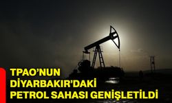 TPAO’nun Diyarbakır’daki petrol sahası genişletildi