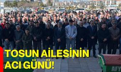 Tosun ailesinin acı günü