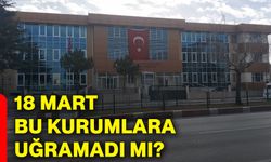 18 Mart bu kurumlara uğramadı mı?