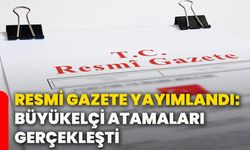 Resmi Gazete yayımlandı: Büyükelçi atamaları gerçekleşti